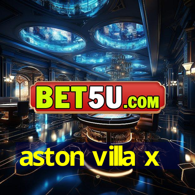 aston villa x